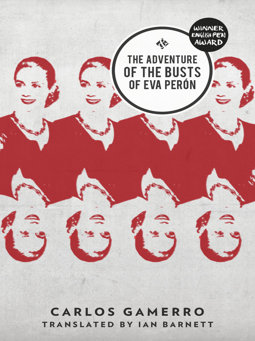Title details for The Adventure of the Busts of Eva Perón by Carlos Gamerro - Available
